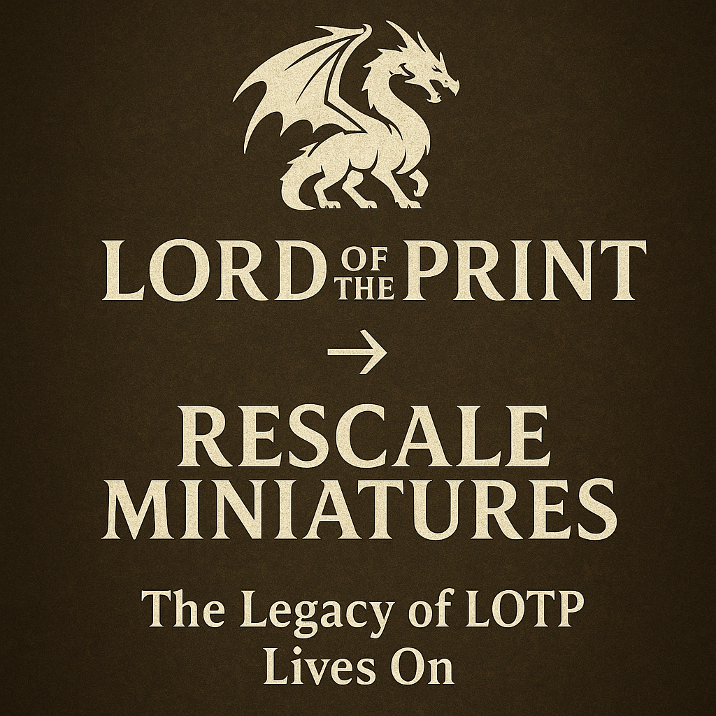 🛡️ From Lord of the Print to Rescale Miniatures: What It Means for Hobbyists & Collectors